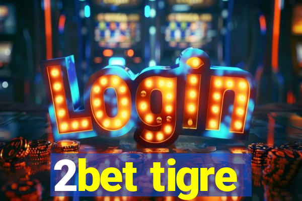 2bet tigre